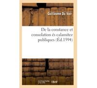 De la constance et consolation és calamitez publiques (Éd.1594) (Litterature)