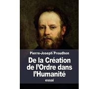 De la Création de l’Ordre dans l’Humanité: ou Principes d'organisation politique