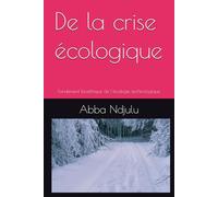 De la crise écologique: Fondement bioéthique de l'écologie technologique (Energie & Climat)