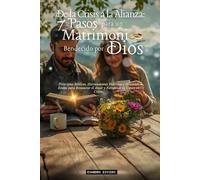 De la Crisis a la Alianza: 7 Pasos para un Matrimonio Bendecido por Dios: Principios Bíblicos, Herramientas Prácticas e Historias Reales para ... tu Unión en Cristo (2- Serie Restauración)