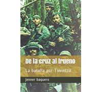 De la cruz al trueno: La batalla por Tiwintza