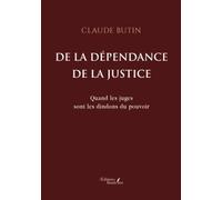 De la dépendance de la justice: Quand les juges sont les dindons du pouvoir