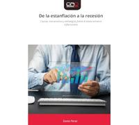 De la estanflación a la recesión: Causas, mecanismos y estrategias frente al estancamiento inflacionario