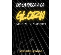 DE LA FALLA A LA GLORIA: MANUAL DE MAESTRO