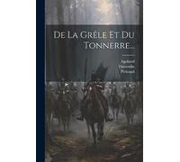 De La Grêle Et Du Tonnerre...