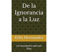 De la Ignorancia a la Luz: Un encuentro real con Dios
