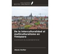 De la interculturalidad al multiculturalismo en Timişoara: La construcción de una identidad territorial