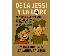 De la Jessi y la Lore: Experiencias personales de la Ley Orgánica de Regulación de la Eutanasia (LORE)