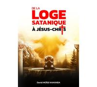DE LA LOGE SATANIQUE À JÉSUS-CHRIST