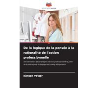 De la logique de la pensée à la rationalité de l'action professionnelle: Une dérivation des stratégies d'action professionnelle à partir de la philosophie du langage de Ludwig Wittgenstein