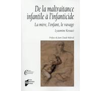 De la maltraitance infantile à l'infanticide: La mère, l'enfant, le ravage