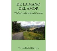 DE LA MANO DEL AMOR: "Yo Soy" es también el Camino (HACIA EL SER)