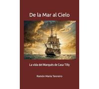 De la Mar al Cielo: La vida del Marqués de Casa Tilly
