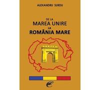 De la Marea Unire la Romania Mare