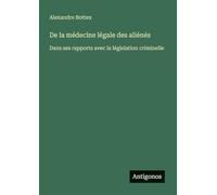 De la médecine légale des aliénés: Dans ses rapports avec la législation criminelle