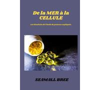 De la MER à la CELLULE: Les bienfaits de l’huile de poisson expliqués.