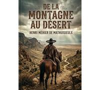 De la montagne au désert: L'histoire d'un officier d'ordonnance de Maximilien en mission périlleuse à travers le Mexique déchiré par la guerre civile