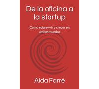 De la oficina a la startup: Cómo sobrevivir y crecer en ambos mundos