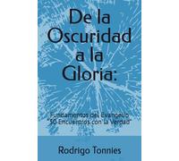 De la Oscuridad a la Gloria: El Camino de la Salvación en Cristo: Fundamentos del Evangelio “30 Encuentros con la Verdad”