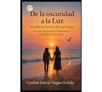 De la oscuridad a la luz: Sanando las heridas del narcisismo (Yofénix)