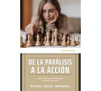 De la parálisis a la acción: Superando la procrastinación y el miedo al cambio