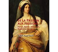 De la Passion aux passions: Pascale, Racine, Descartes, Molière, La Fontaine