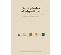 DE LA PIEDRA AL ALGORITMO: La historia de cómo la inquietud humana nos llevó desde las primeras herramientas hasta la Inteligencia Artificial