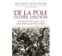 De la Pole, Father and Son: The Duke, The Earl and the Struggle for Power