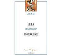 De la postcolonie - essai sur l'imagination politique dans l'Afrique contemporaine