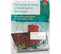 De la prise de parole à l'émancipation des usagers: Recherches participatives en intervention sociale