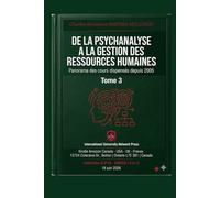 DE LA PSYCHANALYSE À LA GESTION DES RESSOURCES HUMAINES: Panorama des cours dispensés depuis 2005 Tome 3 (COLLECTION ALPHA ET OMÉGA A et Ω)
