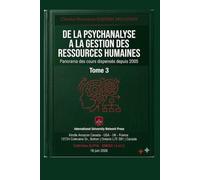 DE LA PSYCHANALYSE À LA GESTION DES RESSOURCES HUMAINES: Panorama des cours dispensés depuis 2005 Tome 3 (COLLECTION ALPHA ET OMÉGA A et Ω)