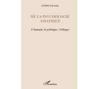 De la psychologie asiatique: L'humain, le politique, l'éthique