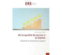De la qualité de service à la fidélité: Trajectoire du client bancaire exigeant