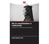 De la racialisation à l'ethnicité: La lutte pour une politique de représentation