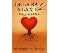 De la Raíz a la Vida: Metáforas del Alma