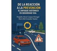 De la Reacción a la Prevención: El Enfoque Sistémico en Seguridad Vial