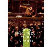 De la réalité du monde sensible: la thèse de doctorat de Jean Jaurès (version originale de 1891)