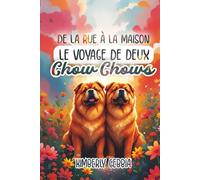 De la rue à la maison: Le voyage de deux chow chows