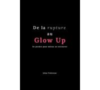 De la rupture au Glow Up: Se perdre pour mieux se retrouver