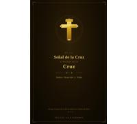 De la Señal de la Cruz a los Pies de la Cruz: Oración y Vida