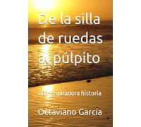 De la silla de ruedas al púlpito: Una inspiradora historia