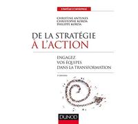 De la stratégie à l'action - 3e éd. - Engagez vos équipes dans la transformation: Engagez vos équipes dans la transformation