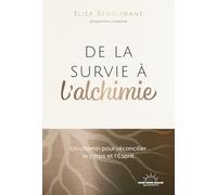 De la survie à l'alchimie - Un chemin pour réconcilier le corps et l'esprit
