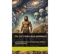 DE LA TERRE AUX HOMMES: Lecture Évolutionniste du Coran Transformations, Sélection et Descendance Commune