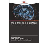 De la théorie à la pratique: Explorer les processus métacognitifs dans l'éducation