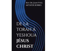 DE LA TORAH Á YESHOUA JÉSUS CHRIST: PASTEUR MISSIONNAIRE (En chemin vers Jésus Christ)
