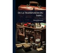 De La Transfusion Du Sang...