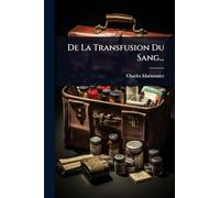 De La Transfusion Du Sang...