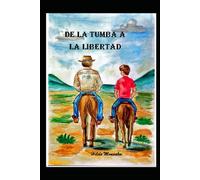 DE LA TUMBA A LA LIBERTAD